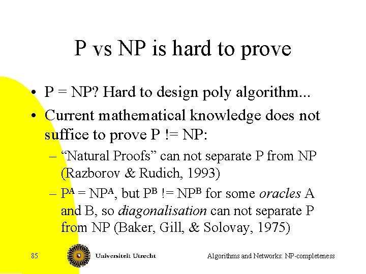 P vs NP is hard to prove • P = NP? Hard to design