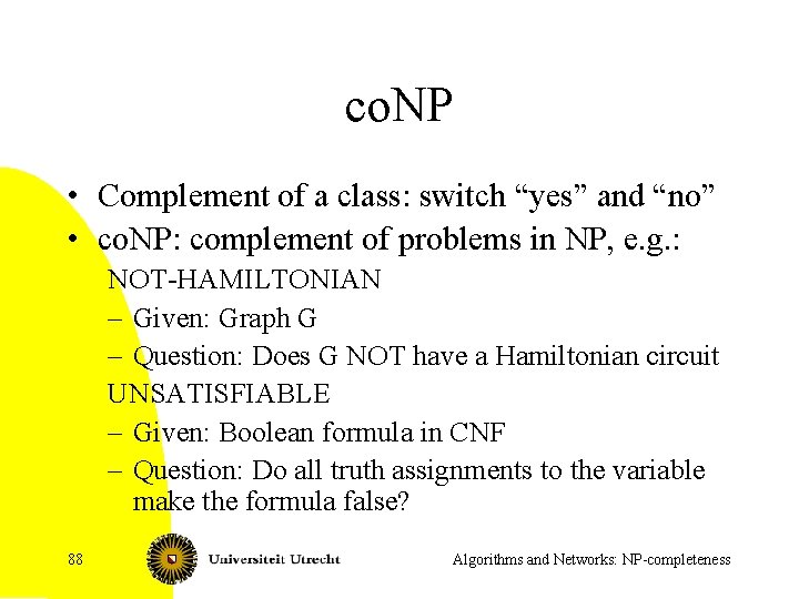 co. NP • Complement of a class: switch “yes” and “no” • co. NP: