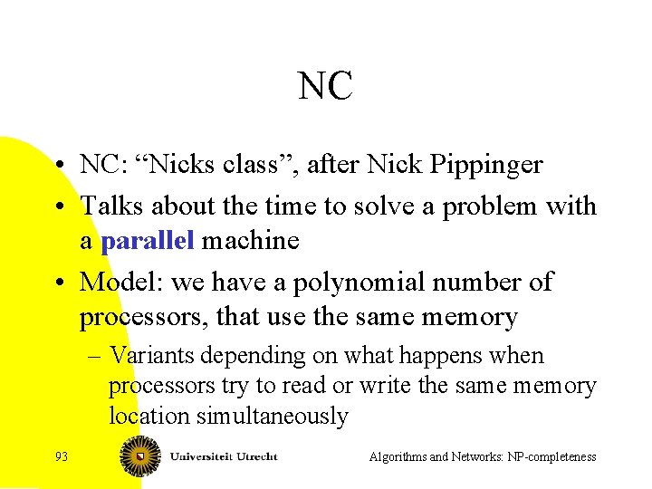 NC • NC: “Nicks class”, after Nick Pippinger • Talks about the time to