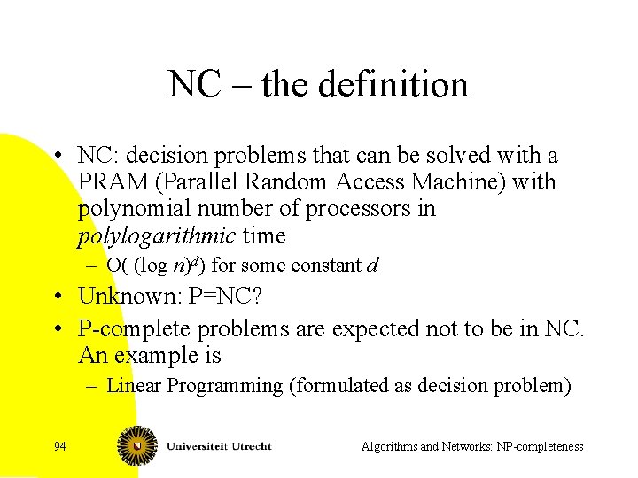 NC – the definition • NC: decision problems that can be solved with a