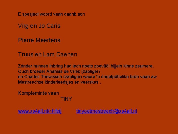 E spesjaol woord vaan daank aon Virg en Jo Caris Pierre Meertens Truus en