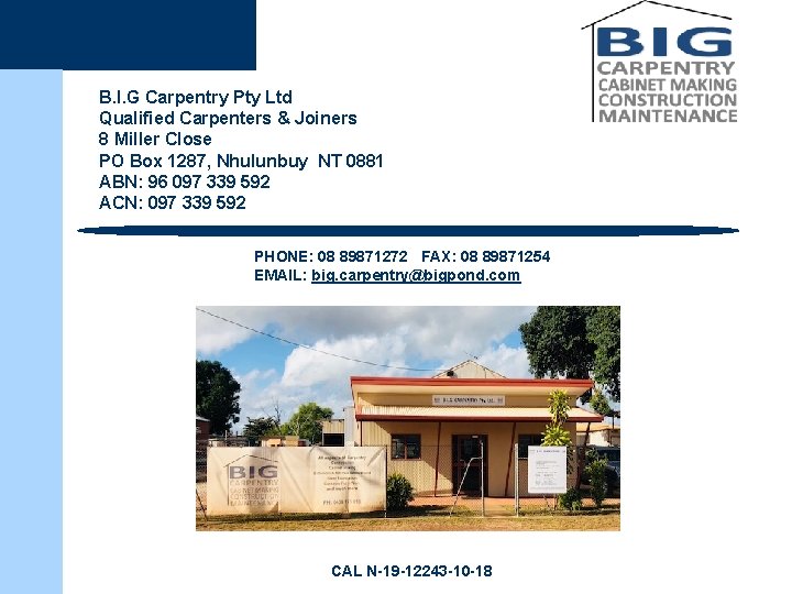 B. I. G Carpentry Pty Ltd Qualified Carpenters & Joiners 8 Miller Close PO
