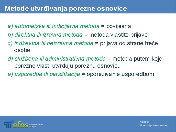 Metode utvrđivanja porezne osnovice a) automatska ili indicijarna metoda = povijesna b) direktna ili