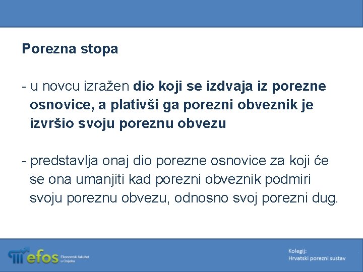 Porezna stopa - u novcu izražen dio koji se izdvaja iz porezne osnovice, a