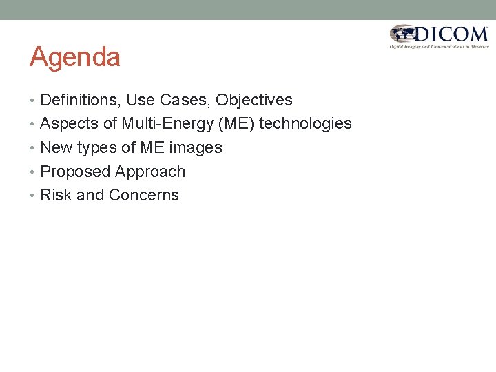 Agenda • Definitions, Use Cases, Objectives • Aspects of Multi-Energy (ME) technologies • New