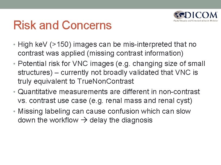 Risk and Concerns • High ke. V (>150) images can be mis-interpreted that no