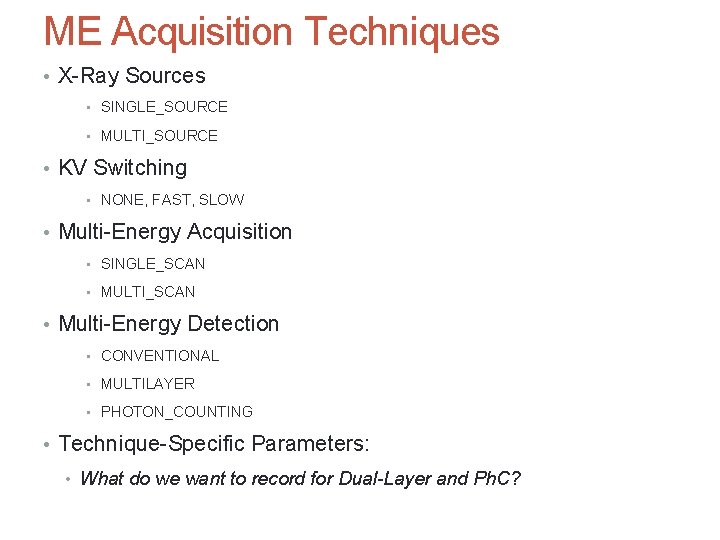 ME Acquisition Techniques • X-Ray Sources • SINGLE_SOURCE • MULTI_SOURCE • KV Switching •