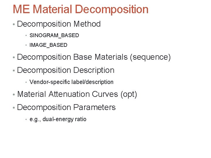 ME Material Decomposition • Decomposition Method • SINOGRAM_BASED • IMAGE_BASED • Decomposition Base Materials
