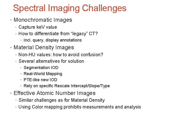 Spectral Imaging Challenges • Monochromatic Images • Capture ke. V value • How to