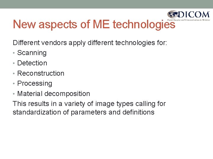 New aspects of ME technologies Different vendors apply different technologies for: • Scanning •