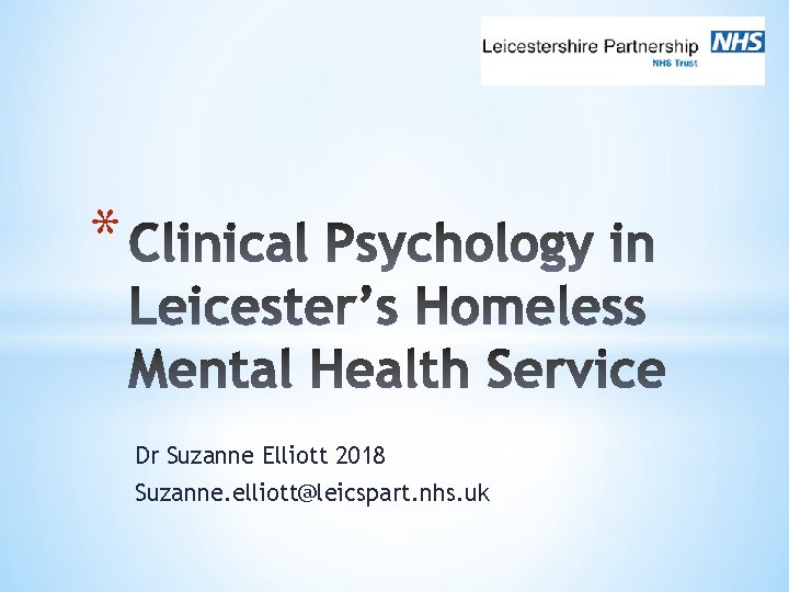 * Dr Suzanne Elliott 2018 Suzanne. elliott@leicspart. nhs. uk 