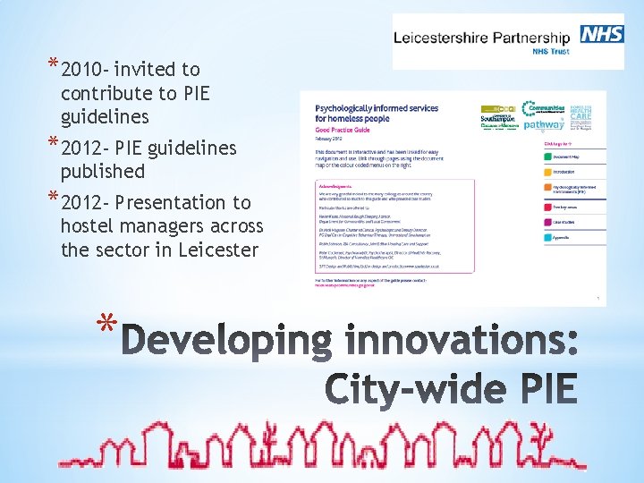 *2010 - invited to contribute to PIE guidelines *2012 - PIE guidelines published *2012