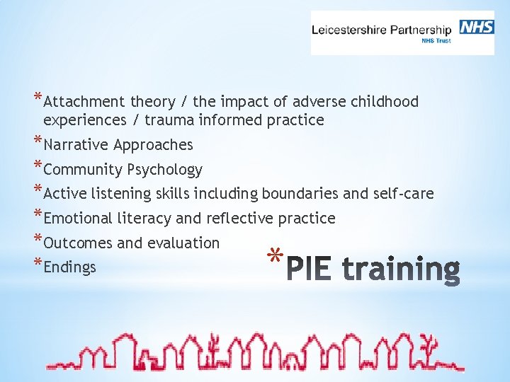 *Attachment theory / the impact of adverse childhood experiences / trauma informed practice *Narrative
