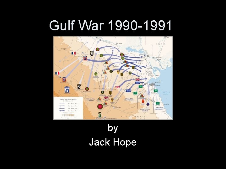 Gulf War 1990 -1991 by Jack Hope 