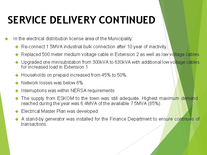 SERVICE DELIVERY CONTINUED In the electrical distribution license area of the Municipality: Re-connect 1.