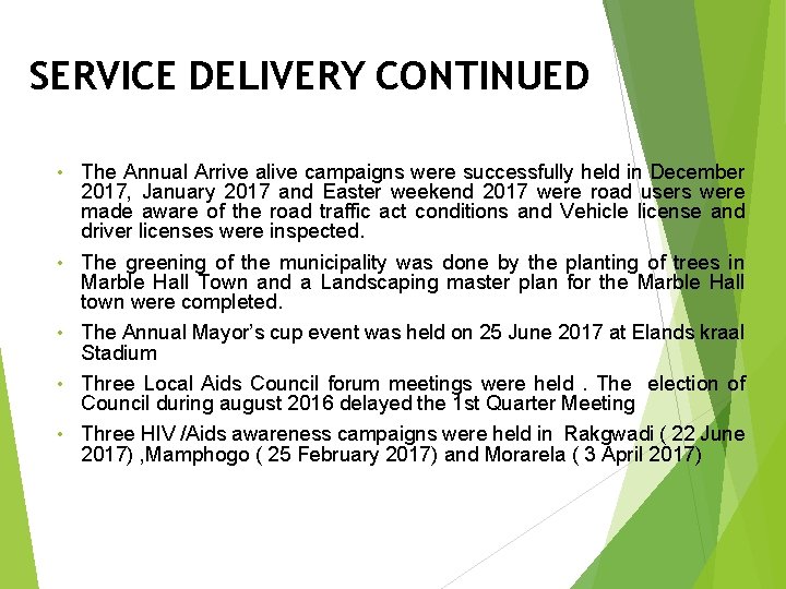 SERVICE DELIVERY CONTINUED • • • The Annual Arrive alive campaigns were successfully held