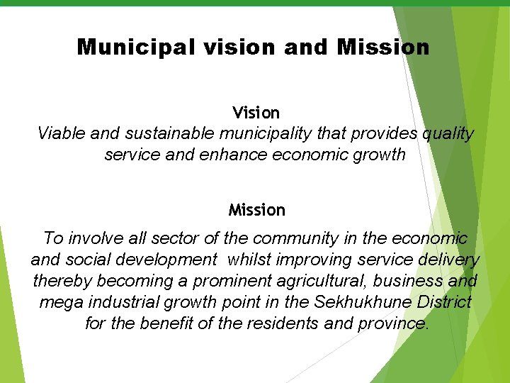 Municipal vision and Mission Viable and sustainable municipality that provides quality service and enhance