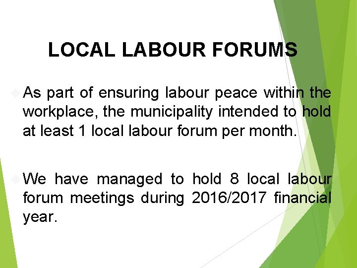 LOCAL LABOUR FORUMS As part of ensuring labour peace within the workplace, the municipality