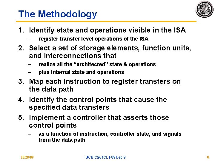 The Methodology 1. Identify state and operations visible in the ISA – register transfer