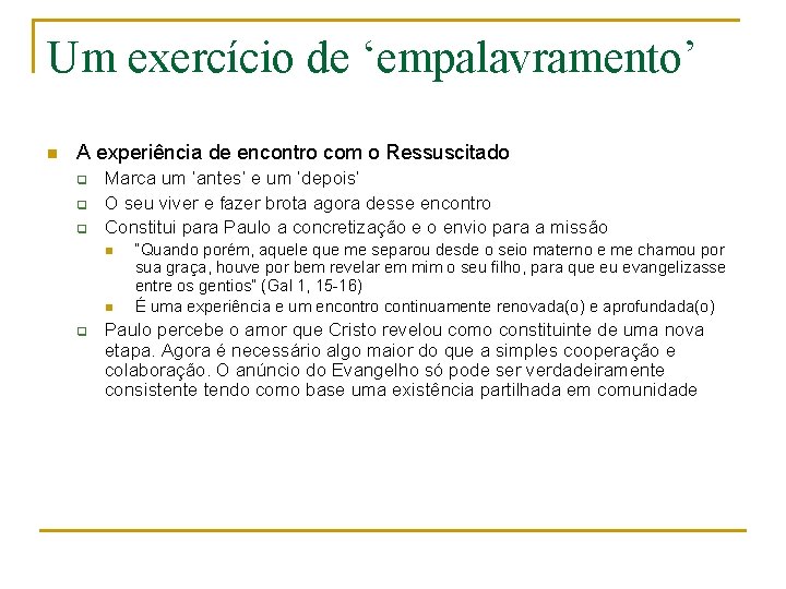 Um exercício de ‘empalavramento’ n A experiência de encontro com o Ressuscitado q q