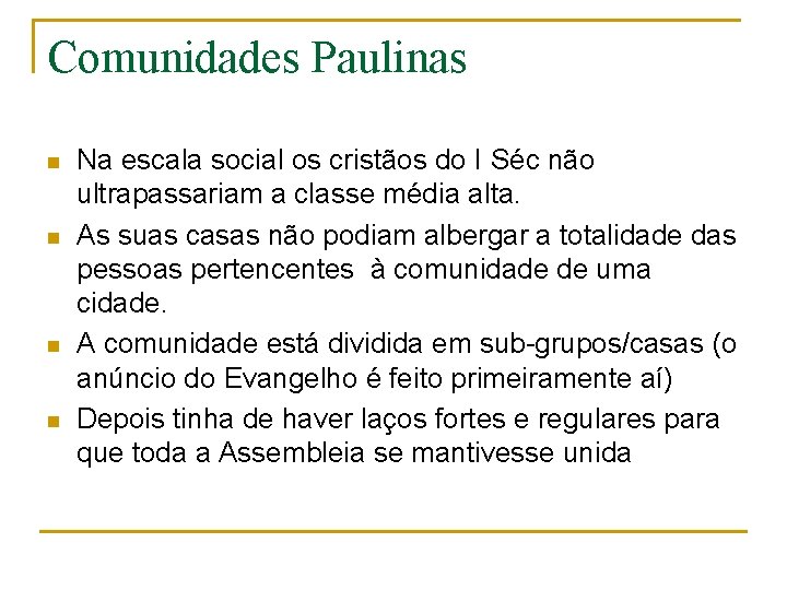 Comunidades Paulinas n n Na escala social os cristãos do I Séc não ultrapassariam