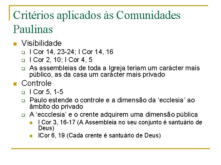Critérios aplicados às Comunidades Paulinas n Visibilidade q q q n I Cor 14,