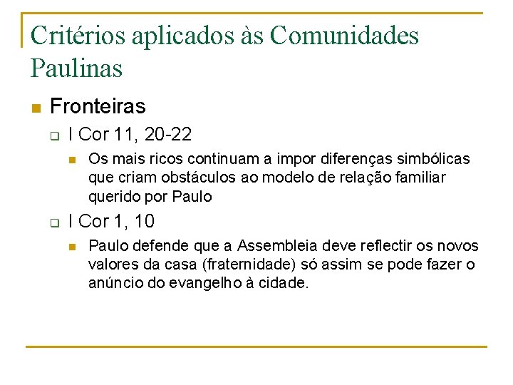 Critérios aplicados às Comunidades Paulinas n Fronteiras q I Cor 11, 20 -22 n