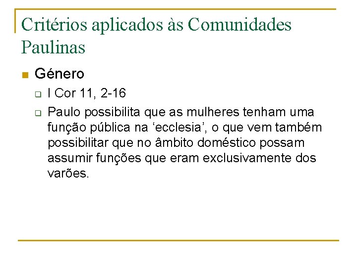 Critérios aplicados às Comunidades Paulinas n Género q q I Cor 11, 2 -16