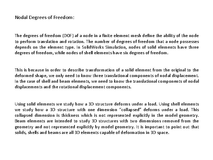 Nodal Degrees of Freedom: The degrees of freedom (DOF) af a node in a Nodal Degrees of Freedom: The degrees of freedom (DOF) af a node in a
