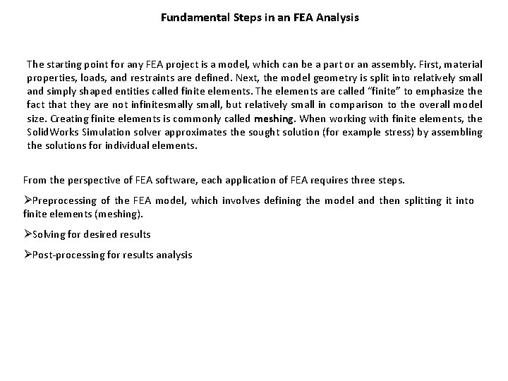 Fundamental Steps in an FEA Analysis The starting point for any FEA project is Fundamental Steps in an FEA Analysis The starting point for any FEA project is