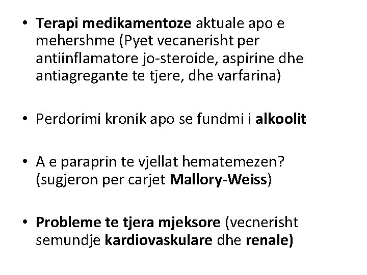  • Terapi medikamentoze aktuale apo e mehershme (Pyet vecanerisht per antiinflamatore jo-steroide, aspirine