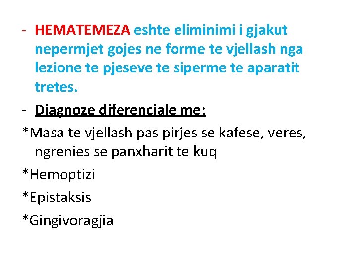 - HEMATEMEZA eshte eliminimi i gjakut nepermjet gojes ne forme te vjellash nga lezione