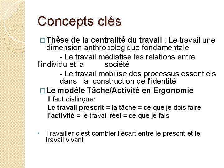 Concepts clés � Thèse de la centralité du travail : Le travail une dimension Concepts clés � Thèse de la centralité du travail : Le travail une dimension