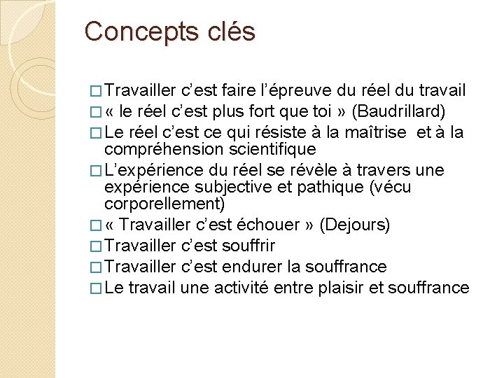 Concepts clés � Travailler c’est faire l’épreuve du réel du travail � « le Concepts clés � Travailler c’est faire l’épreuve du réel du travail � « le