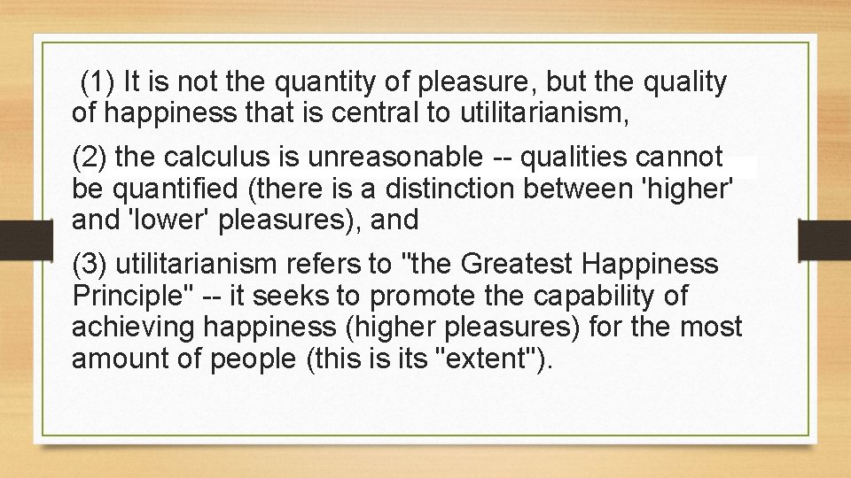 (1) It is not the quantity of pleasure, but the quality of happiness (1) It is not the quantity of pleasure, but the quality of happiness