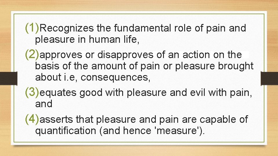 (1)Recognizes the fundamental role of pain and pleasure in human life, (2)approves or disapproves (1)Recognizes the fundamental role of pain and pleasure in human life, (2)approves or disapproves