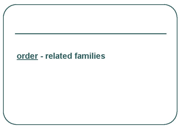 order - related families 