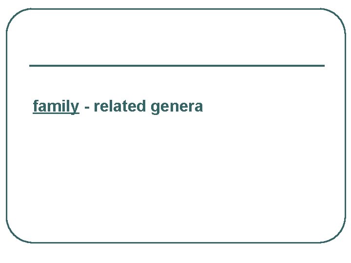 family - related genera 