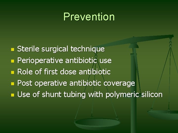 Prevention n n Sterile surgical technique Perioperative antibiotic use Role of first dose antibiotic Prevention n n Sterile surgical technique Perioperative antibiotic use Role of first dose antibiotic