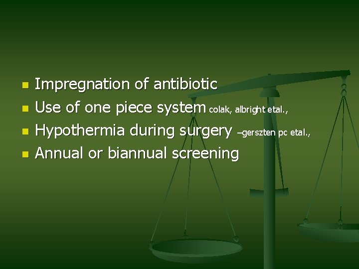 n n Impregnation of antibiotic Use of one piece system colak, albright etal. , n n Impregnation of antibiotic Use of one piece system colak, albright etal. ,