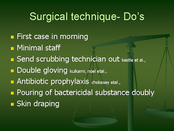 Surgical technique- Do’s n n n n First case in morning Minimal staff Send Surgical technique- Do’s n n n n First case in morning Minimal staff Send