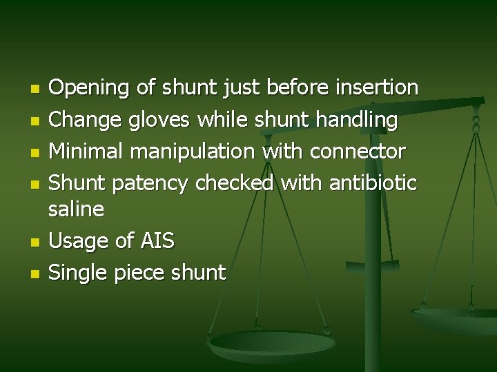 n n n Opening of shunt just before insertion Change gloves while shunt handling n n n Opening of shunt just before insertion Change gloves while shunt handling