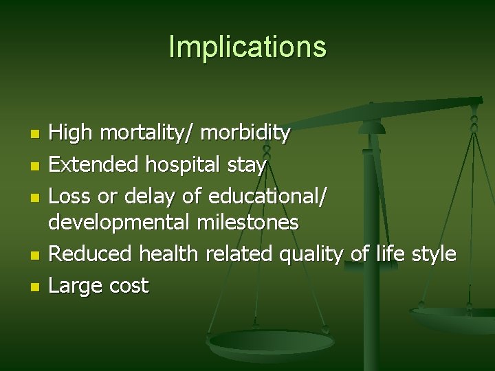 Implications n n n High mortality/ morbidity Extended hospital stay Loss or delay of Implications n n n High mortality/ morbidity Extended hospital stay Loss or delay of
