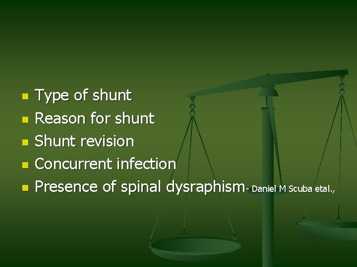 n n n Type of shunt Reason for shunt Shunt revision Concurrent infection Presence n n n Type of shunt Reason for shunt Shunt revision Concurrent infection Presence