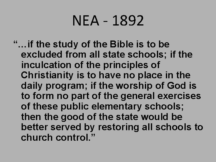 NEA - 1892 “…if the study of the Bible is to be excluded from