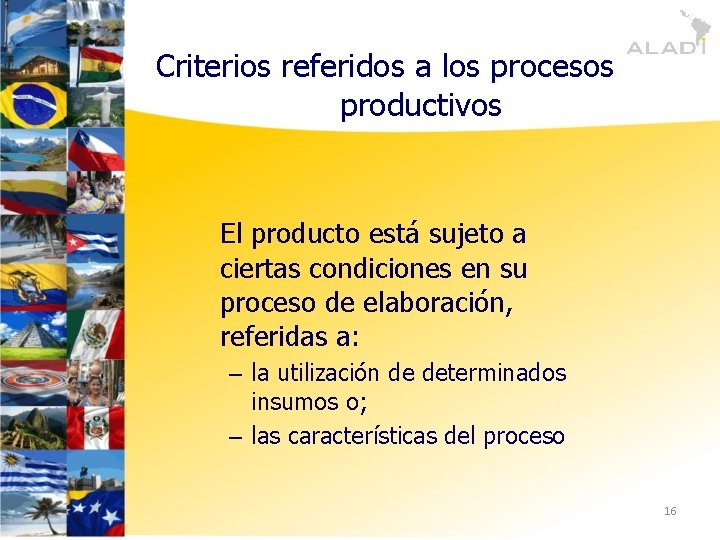Criterios referidos a los procesos productivos El producto está sujeto a ciertas condiciones en