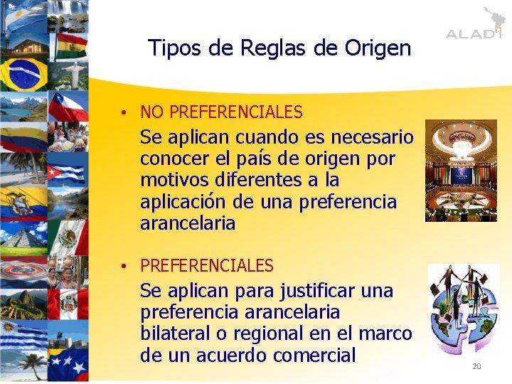 Tipos de Reglas de Origen • NO PREFERENCIALES Se aplican cuando es necesario conocer