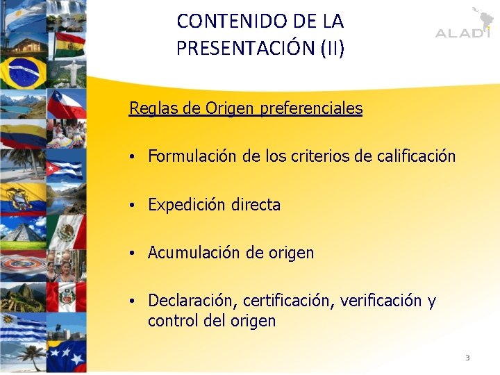 CONTENIDO DE LA PRESENTACIÓN (II) Reglas de Origen preferenciales • Formulación de los criterios