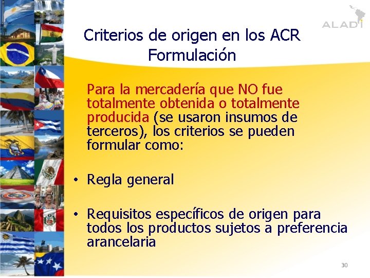 Criterios de origen en los ACR Formulación Para la mercadería que NO fue totalmente