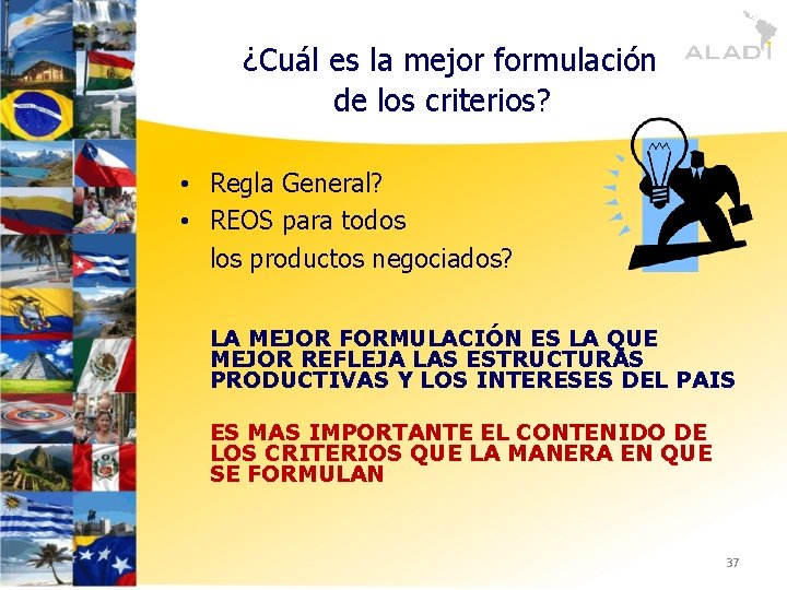 ¿Cuál es la mejor formulación de los criterios? • Regla General? • REOS para